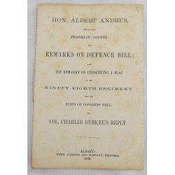 Hon. Albert Andrus, Member from Franklin County, His Remarks on Defence Bill; Also His Remarks on Presenting a Flag to the Ninety-Eighth Regiment From the Steps of Congress Hall, And Col. Charles Durkee's Reply
